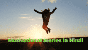 Best Motivational Stories in Hindi